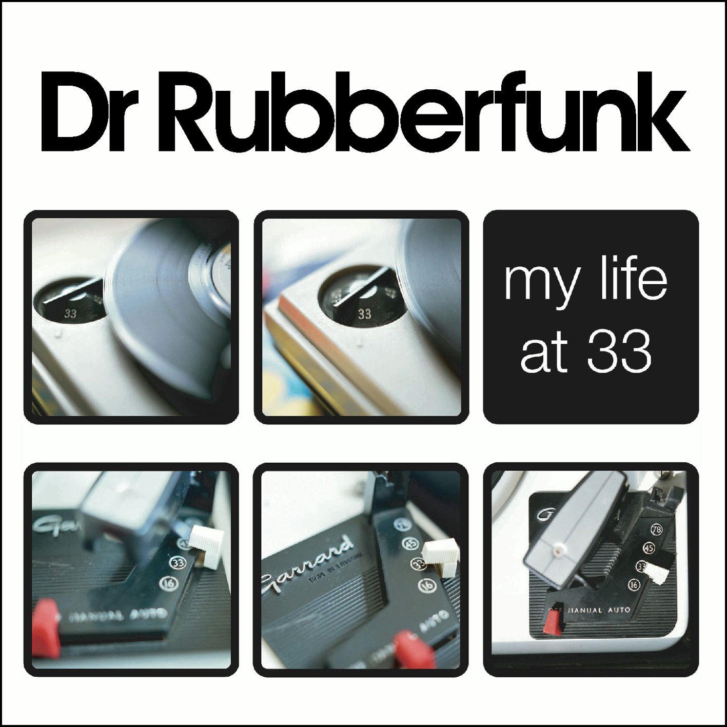 Dr. Rubberfunk – My Life At 33