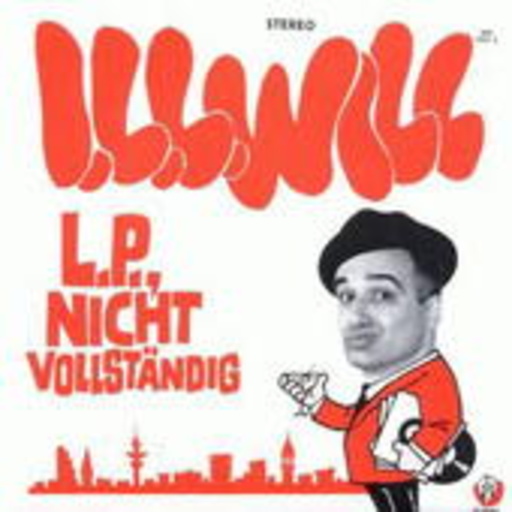 I.L.L. Will – L.P.. Nicht vollständig