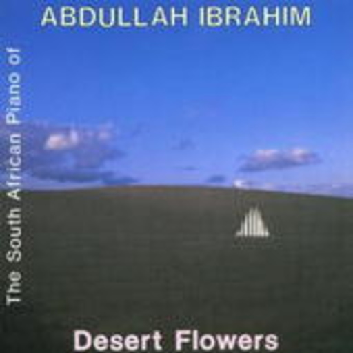 Abdullah Ibrahim – Desert Flowers