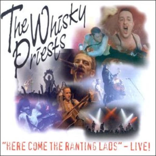 The Whisky Priests – Here Come The Ranting Lads - Live