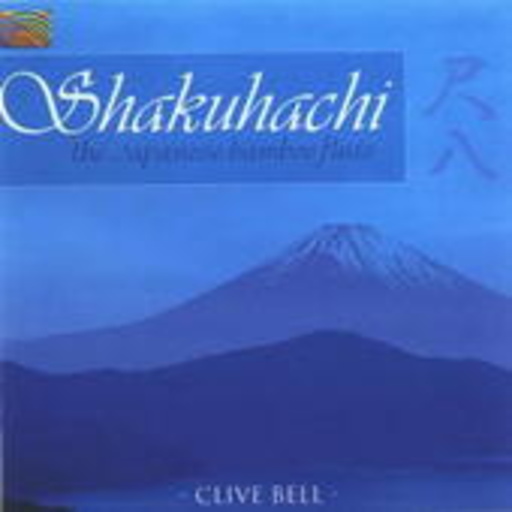 Clive Bell – Shakuhachi - The Japanese Bamboo Flute