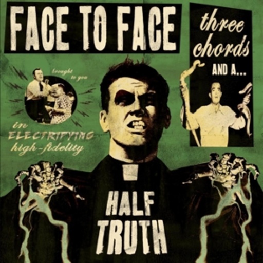 Face To Face – Three Chords And A Half Truth