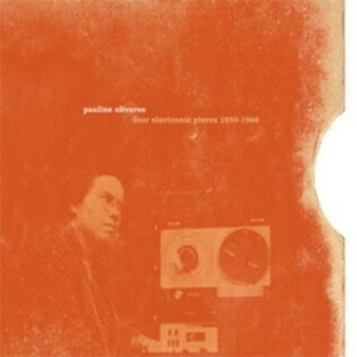 Pauline Oliveros – Four Electronic Pieces 1959-1966