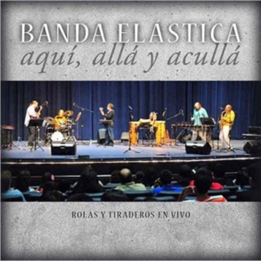 Banda ElasticaAqui, Alla Y Aculla – Aquí, Allá Y Acullá