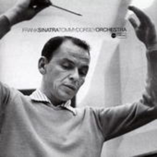 Frank Sinatra – Tommy Dorsey Orchestra