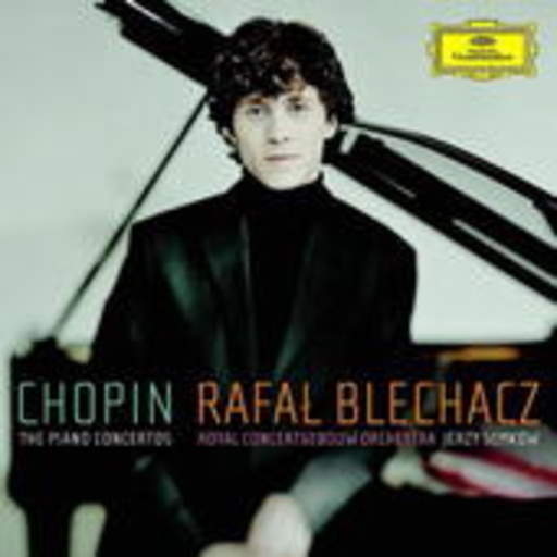 Rafal Blechacz – The Piano Concertos