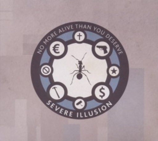 Severe Illusion – No More Alive Than You Deserve