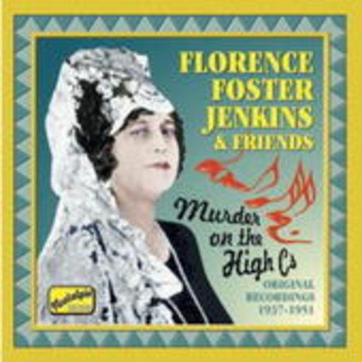 Florence Foster Jenkins & Friends – Murder On The High Cs