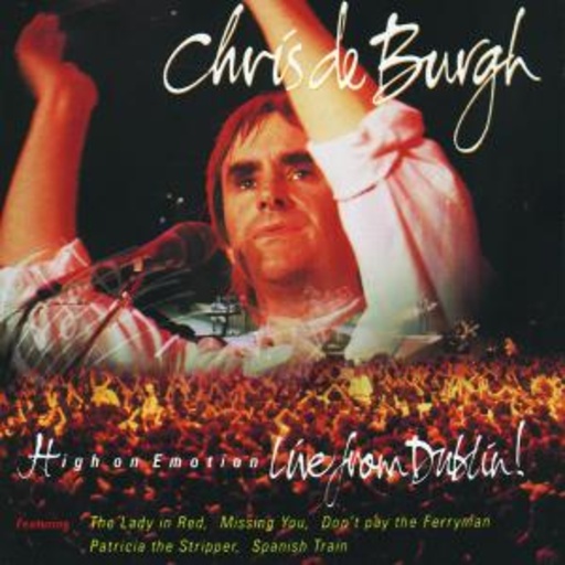 Chris de Burgh – High On Emotion - Live From Dublin