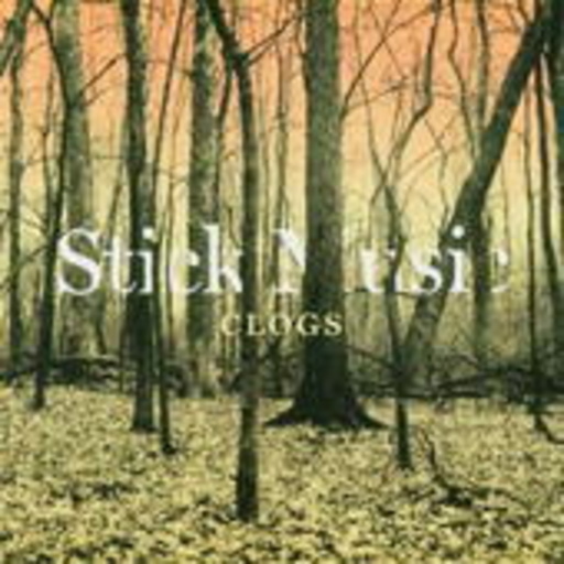 Clogs – Stick Music