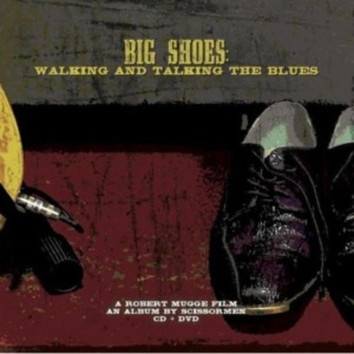 Scissormen – Big Shoes: Walking And Talking The Blues