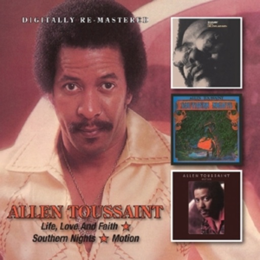 Allen Toussaint – Life, Love & Faith/Southern Nights/Motion