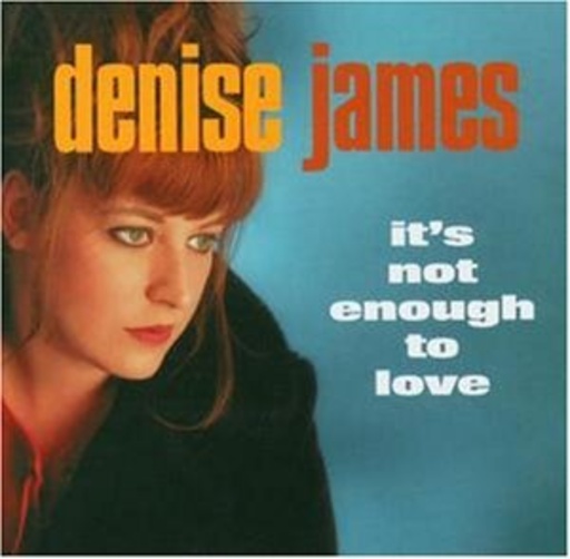 Denise James – It's Not Enough To Love