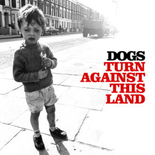 Dogs – Turn Against This Land