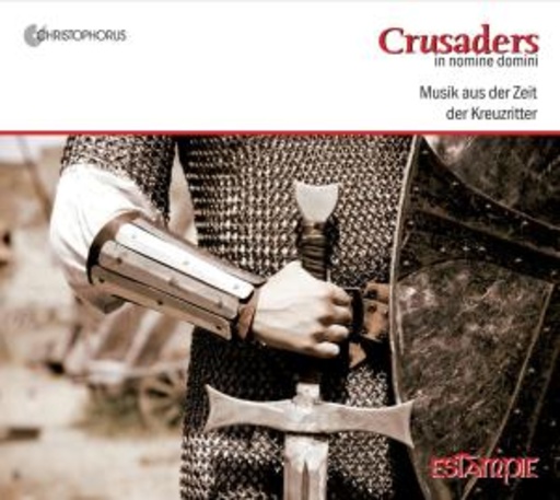 Estampie – Crusaders In Nomine Domini - Musik aus der Zeit der Kreuzritter