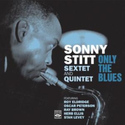 Sonny Stitt Sextet & Quinter – Only The Blues