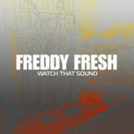 Freddy Fresh – Watch That Sound