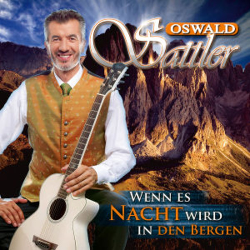 Oswald Sattler – Wenn es Nacht wird in den Bergen