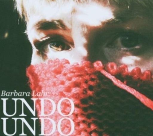 Barbara Lahr – Undo Undo