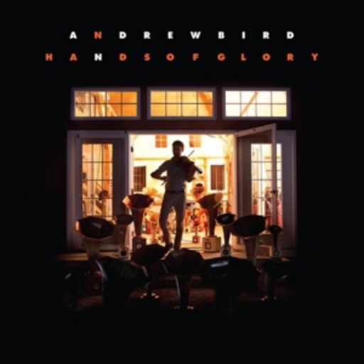 Andrew Bird – Hands Of Glory