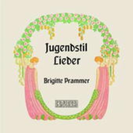 Brigitte Prammer – Jugendstil Lieder