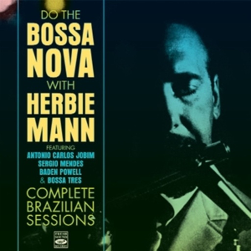 Herbie Mann – Do The Bossa Nova With Herbie Mann - Complete Brazilian Sessions