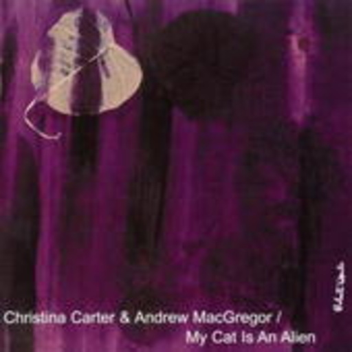 Christina Carter & Andrew MacGregor/My Cat Is An Alien – From The Earth To The Spheres Vol. 4