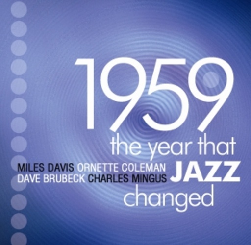 Miles Davis/Ornette Coleman/Dave Brubek/Charles Mingus – The Year That Jazz Changed