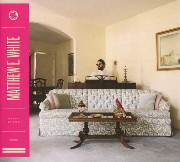 Matthew E. White – Fresh Blood