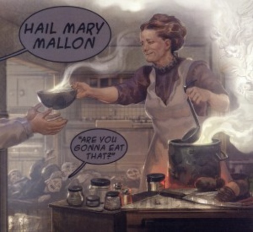 Hail Mary Mallon – Are You Gonna Eat That?