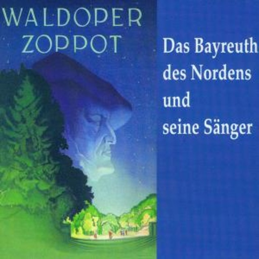 Waldoper Zoppot – Das Bayreuth des Nordens und seine Sänger