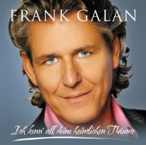 Frank Galan – Ich kenn' alle deine heimlichen...