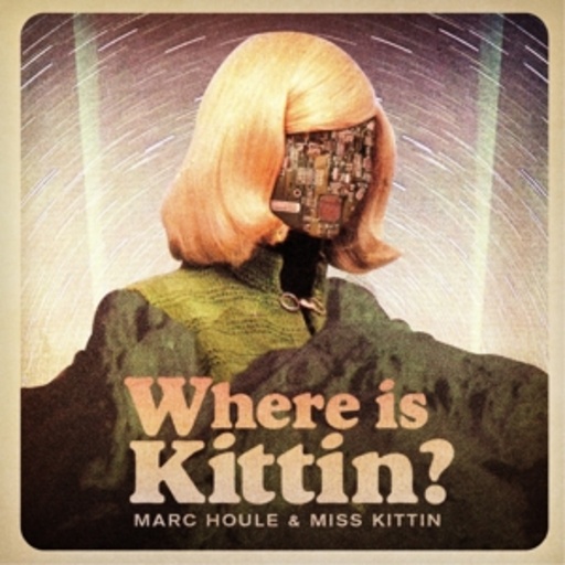 Marc Houle & Miss Kittin – Where Is Kittin?