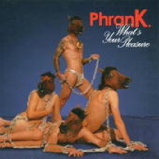 Phrank – What's Your Pleasure