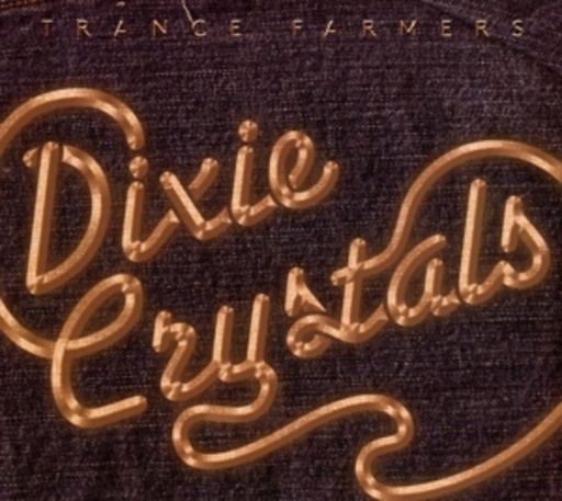 Trance Farmers – Dixie Crystals