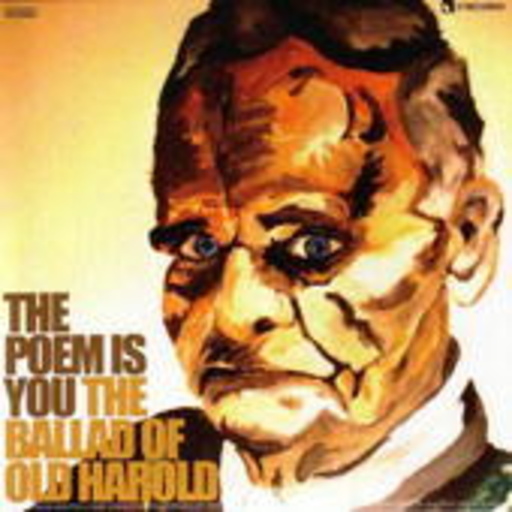 The Poem Is You – The Ballad Of Old Harold
