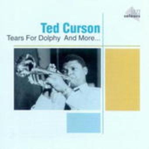Ted Curson – Tears For Dolphy And More