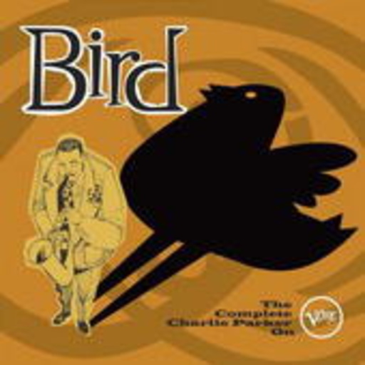 Charlie Parker – Bird - The Complete Charlie Parker On Verve