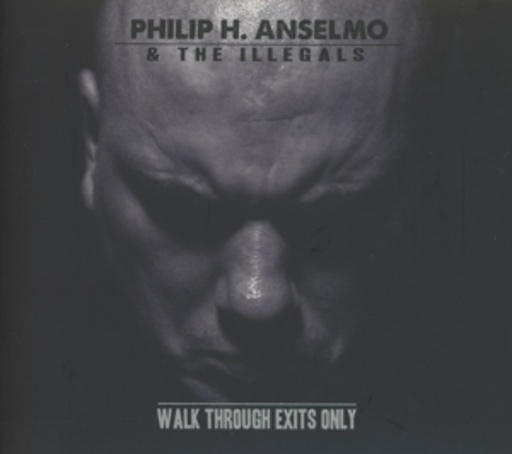 Philip Anselmo & The Illegal – Walk Through Exits Only