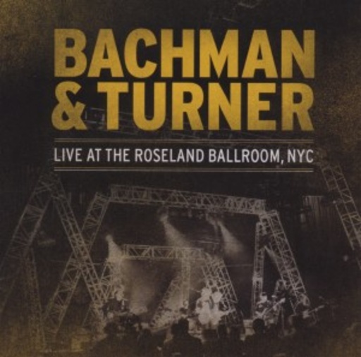 Bachman & Turner – Live At The Roseland Ballroom NYC