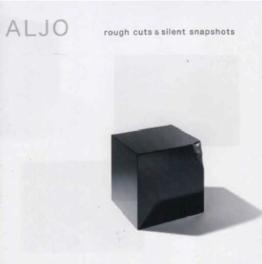 Aljo – Rough Cuts & Silent Snapshots