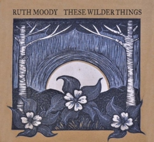 Ruth Moody – These Wilder Things