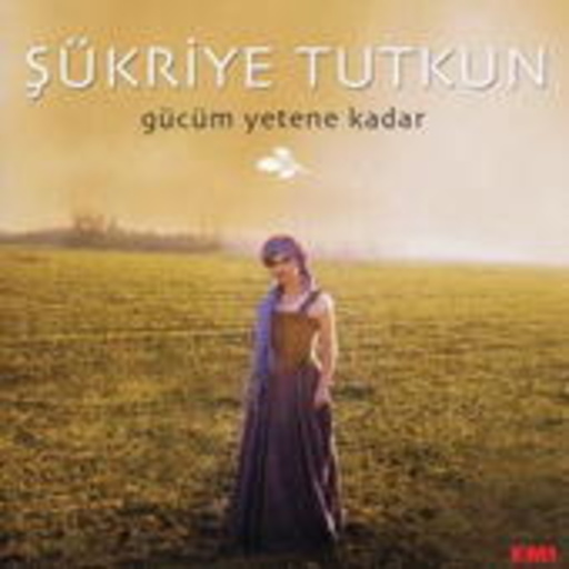 Sükriye Tutkun – Gücüm Yetene Kadar