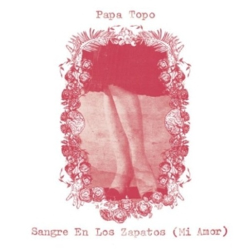 Papa Topo – Sangre En Los Zapatos (Mi Amor)