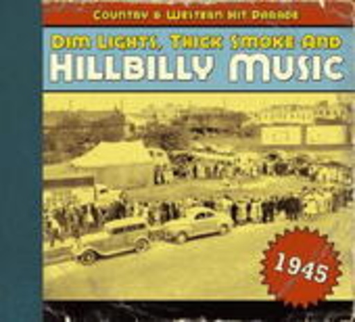 Diverse – Dim Lights, Thick Smoke And Hillbilly Music 1945 (Country & Western Hit Parade)