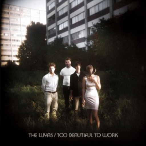 The Luyas – Too Beautiful To Work