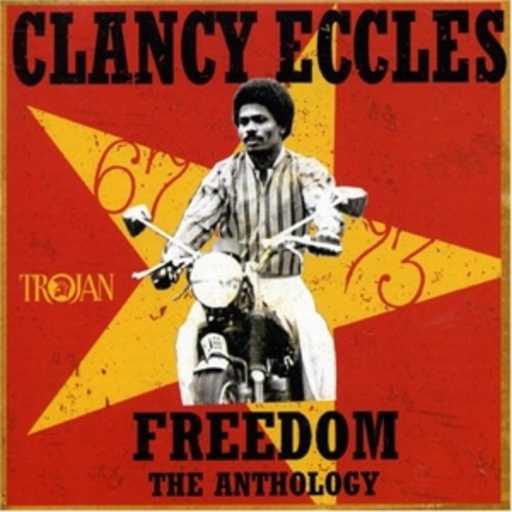 Clancy Eccles – Freedom/An Anthology
