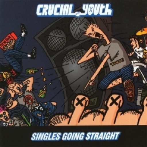 Crucial Youth – Singles Going Straight