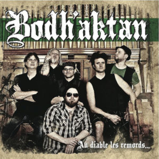 Bodh'aktan – Au Diable Les Remords...