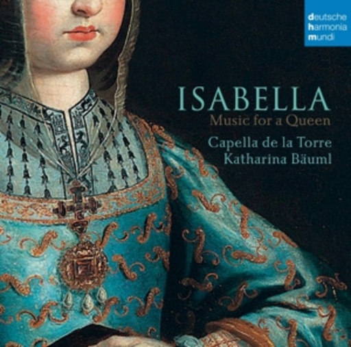 Capella De La Torre – Isabella - Music For A Queen